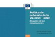 Política de cohesión Política de cohesión de la UE 2014 – 2020 Situación de las negociaciones Red de Inclusión Social 17 de diciembre de 2012