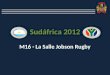 Sudáfrica 2012 M16 - La Salle Jobson Rugby. Hace dos años atrás, comenzaba a forzarse un viejo anhelo del La Salle Rugby Club: realizar una gira deportiva