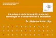 Importancia de la innovación, ciencia y tecnología en el desarrollo de la educación Dr. Alejandro Afuso Higa Universidad Alas Peruanas 26 de febrero de