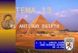 TEMA 13 EL ANTIGUO EGIPTO I. E. S. LANCIA (LEÓN) JOSÉ-VICENTE ÁLVAREZ DE LA CRUZ