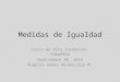 Medidas de Igualdad Curso de Alta Formación CONAPRED Septiembre 30, 2014 Rogelio Gómez Hermosillo M