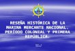 RESEÑA HISTÓRICA DE LA MARINA MERCANTE NACIONAL. PERÍODO COLONIAL Y PRIMERA REPÚBLICA. Prof. A. Marcano