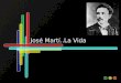 José Martí..La Vida. La Historia alrededor de Martí José Martí nació el 28 de enero en Cuba de 1853 de padres españoles Cuba estaba bajo el poder de España