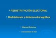 REDISTRITACIÓN ELECTORAL  Redistritación y dinámica demográfica  Manuel Ordorica  8 de noviembre de 2012