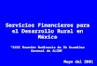 Mayo del 2001 Servicios Financieros para el Desarrollo Rural en México “XXXI Reunión Ordinaria de la Asamblea General de ALIDE”