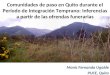Comunidades de paso en Quito durante el Período de Integración Temprano: Inferencias a partir de las ofrendas funerarias María Fernanda Ugalde PUCE, Quito
