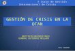 X Curso de Gestión Internacional de Crisis Luis Caamaño GESTIÓN DE CRISIS EN LA OTAN INSTITUTO UNIVERSITARIO GENERAL GUTIÉRREZ MELLADO