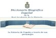 Diccionario Biográfico Español de la Real Academia de la Historia La historia de España a través de sus personajes