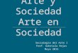 Sociología del Arte I Prof. Gabriela Rojas Mayo 2015