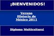 Diploma Multicultural ¡BIENVENIDOS! Verano Historia de México 2011