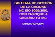 SISTEMA DE GESTIÓN DE LA CALIDAD NC ISO 9000:2001 CON ENFOQUE A CALIDAD TOTAL. FAMILIARIZACIÓN
