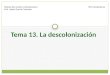 Tema 13. La descolonización Historia del mundo contemporáneo Prof. Javier García Francisco IES Complutense