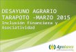 DESAYUNO AGRARIO TARAPOTO -MARZO 2015 Inclusión Financiera y Asociatividad DESAYUNO AGRARIO TARAPOTO -MARZO 2015 Inclusión Financiera y Asociatividad