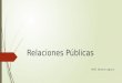 Relaciones Públicas MHE. Beatriz Legaria. 1.1 Definición de Relaciones Públicas  Se conoce como relaciones públicas o RR.PP. a la ciencia que se encarga