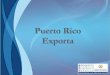 Programa de la Compañía de Comercio y Exportación que incentiva y promueve la actividad de exportación de las empresas puertorriqueñas. Busca lograr que