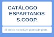 CATÁLOGO ESPARTANOS CATÁLOGO ESPARTANOS El precio no incluye gastos de porte. S.COOP