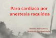 Diomer Avendaño Q. Residente Anestesiología. Paciente 59 años, 69k, programada para varicectomia MID, 8 meses antes cx MII con anestesia raquídea sin