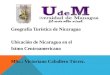 Geografía Turística de Nicaragua Ubicación de Nicaragua en el Istmo Centroamericano MSc.: Victoriano Caballero Tórrez