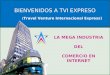 Tu Voz Latina BIENVENIDOS A TVI EXPRESO LA MEGA INDUSTRIA DEL COMERCIO EN INTERNET ( Travel Venture Internacional Express)