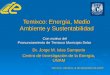 Temixco: Energía, Medio Ambiente y Sustentabilidad Dr. Jorge M. Islas Samperio Centro de Investigación de la Energía, UNAM Temixco, Morelos, 5 de diciembre