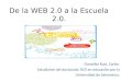 De la WEB 2.0 a la Escuela 2.0. González Ruiz, Carlos. Estudiante del doctorado TICS en educación por la Universidad de Salamanca