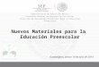 Guadalajara, Jalisco 10 de Julio de 2014 Nuevos Materiales para la Educación Preescolar Subsecretaría de Educación Básica Dirección General de Desarrollo
