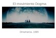 El movimiento Dogma Dinamarca, 1995. Dogma 95 Empieza con un manifiesto teórico fundacional: el Dogme 95. Impulsado principalmente por los daneses Lars