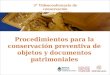 Procedimientos para la conservación preventiva de objetos y documentos patrimoniales 3° Videoconferencia de conservación 13 de junio de 2011