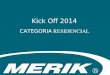 Kick Off 2014 CATEGORIA RESIDENCIAL. Estrategia MERIK Análisis de Mercado y competencia Planificación y Desarrollo de productos Capacitación