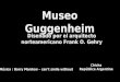 Museo Guggenheim Diseñado por el arquitecto norteamericano Frank O. Gehry Música : Barry Manilow – can’t smile without Chicha República Argentina