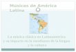 La música clásica en Latinoamérica y su impacto en la enseñanza de la lengua y la cultura Músicas de América Latina