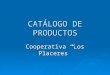 CATÁLOGO DE PRODUCTOS Cooperativa “Los Placeres”