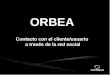 ORBEA Contacto con el cliente/usuario a través de la red social