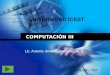 COMPUTACIÓN III Lic. Antonio Jiménez Balderas, M. E. UNIVERSIDAD ICEST Tuxpam, Ver