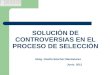 SOLUCIÓN DE CONTROVERSIAS EN EL PROCESO DE SELECCIÓN Abog. Gisella Sánchez Manzanares Junio 2012