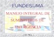 FUNDESUMA MANEJO INTEGRAL DE SUMINISTROS DE EMERGENCIA