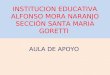 INSTITUCION EDUCATIVA ALFONSO MORA NARANJO SECCIÓN SANTA MARIA GORETTI AULA DE APOYO