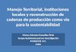 Manejo Territorial, instituciones locales y reconstrucción de cadenas de producción como via para la sustentabilidad Marco Antonio González Ortiz Grupo