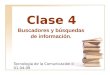 Clase 4 Tecnología de la Comunicación II 01-04-09 Buscadores y búsquedas de información