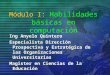1 Módulo I: Habilidades básicas en computación Ing Anyelo Quintero Especialista Dirección Prospectiva y Estratégica de las Organizaciones Universitarias