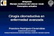 INNSZ Cirugía citorreductiva en enfermedad avanzada Francisco Rodríguez-Covarrubias Departamento de Urología Instituto Nacional de Ciencias Médicas y Nutrición