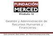  Módulo IV Gestión y Administración de Recursos Humanos y Financieros D IPLOMADO N ACIONAL DE P ROFESIONALIZACIÓN