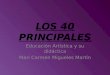 LOS 40 PRINCIPALES Educación Artística y su didáctica Mari Carmen Migueles Martín