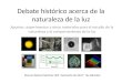 Debate histórico acerca de la naturaleza de la luz Apuntes, experimentos y otros materiales para el estudio de la naturaleza y el comportamiento de la