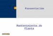 Mantenimiento de Planta Presentación. Objetivos Mostrar el proceso integral de Mantenimiento de Plantas gestionado a través de SAP- PM Comprender la importancia