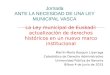 Jornada ANTE LA NECESIDAD DE UNA LEY MUNICIPAL VASCA La Ley municipal de Euskadi: actualización de derechos históricos en un nuevo marco institucional