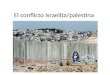 El conflicto israelita/palestina Raices del conflicto en el Medio Oriente