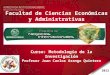 2012 Curso: Metodología de la Investigación Profesor Juan Carlos Arango Quintero Facultad de Ciencias Económicas y Administrativas