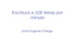 Escritura a 100 letras por minuto José Eugenio Ortega