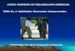 CURSO SUPERIOR DE ORGANIZACIÓN GERENCIAL TEMA No. 2. Habilidades Gerenciales Interpersonales. PROFESORA: MSc. Bernarda Mercedes Aldama Orta